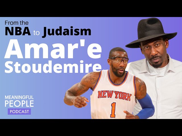 From the NBA to Judaism: The Story of Amar'e Stoudemire | Meaningful People #39