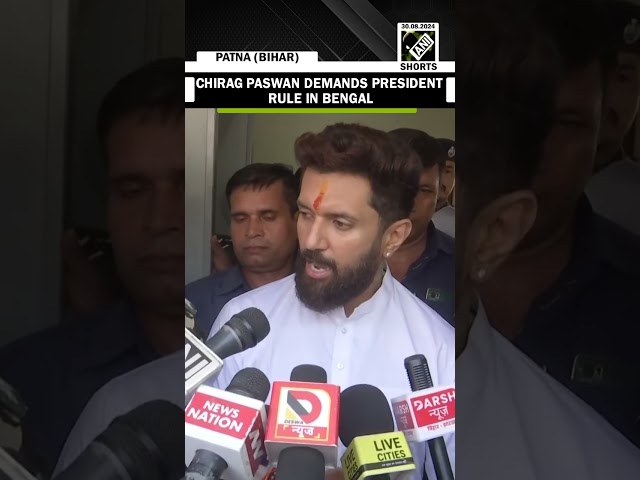 Chirag Paswan ‘requests’ Centre to impose President rule in West Bengal