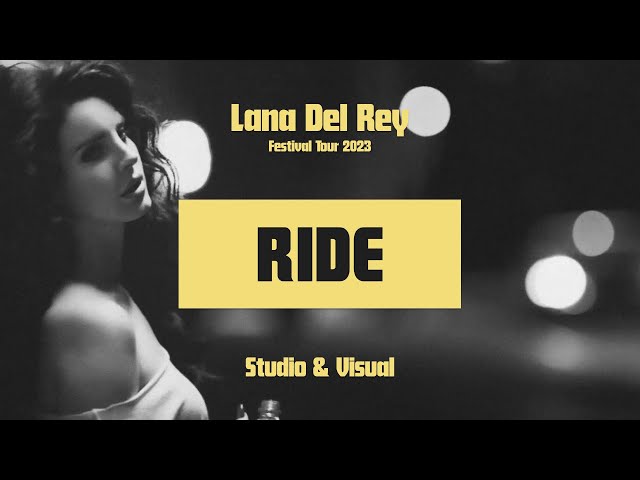 Lana Del Rey — Ride (Festival Tour 2023 Studio & Visual)