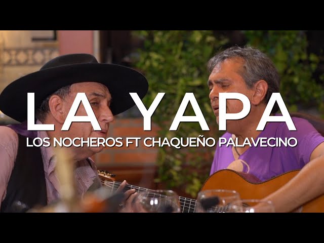 La Yapa LOS NOCHEROS FT EL CHAQUEÑO PALAVECINO