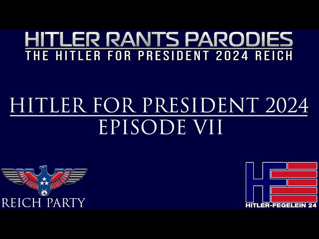 Hitler for President 2024: Episode VII