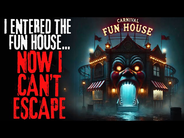 I Entered the Fun House... Now I Can't Escape | Creepypasta Scary Story