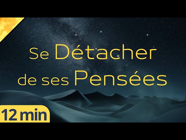 Se Libérer de ses Pensées | Méditation Guidée Pleine conscience