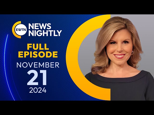 EWTN News Nightly | Thursday, November 21, 2024