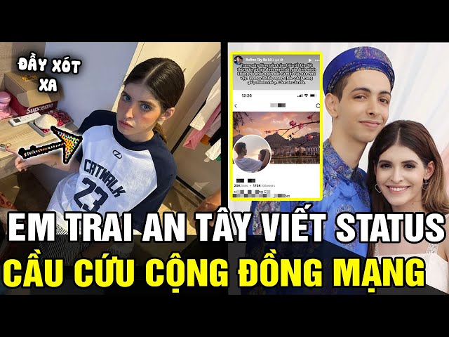 Em trai An Tây viết dòng STATUS đầy xót xa, cầu cứu cộng đồng mạng sau khi chị gái bị bắt | TREND