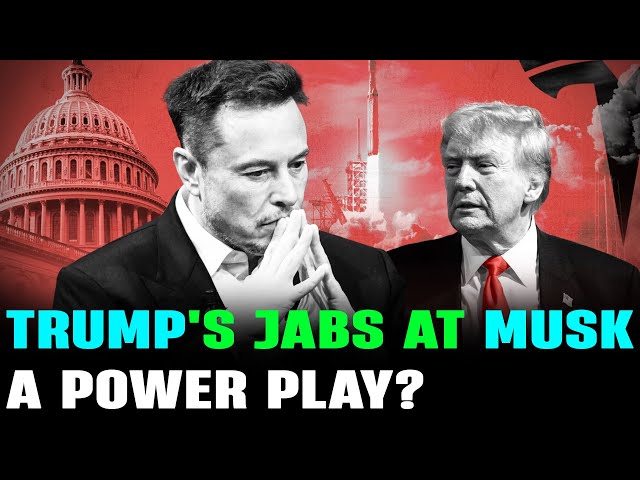 Trump's Jabs at Elon Musk: A Power Play?