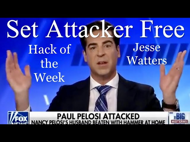 Hack-Foolery: Jesse Watters Wants Paul Pelosi Suspect Freed. Kennedy & Geraldo Play Our Game Show