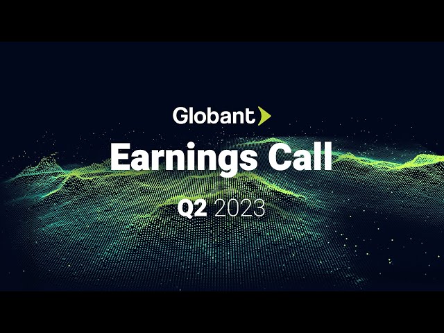 Globant (NYSE: GLOB) Second Quarter 2023 Earnings Call