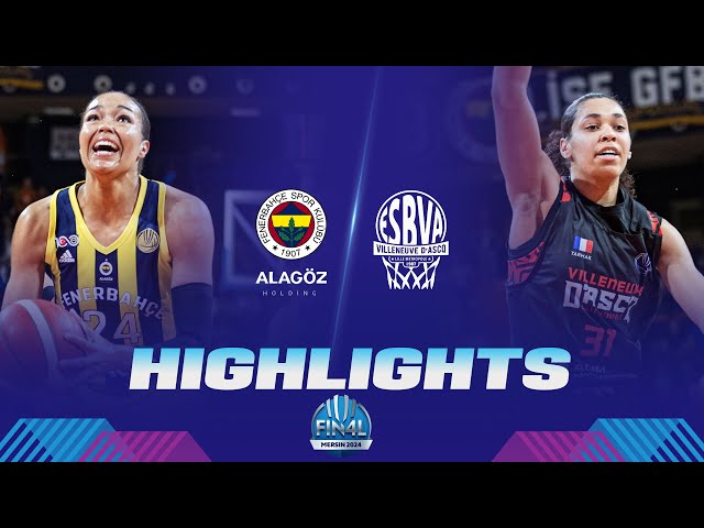 Final: Fenerbahce Alagoz Holding v Villeneuve d'Ascq LM | Highlights | EuroLeague Women 2023-24