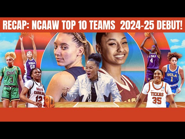 TOP 10 RANKED NCAAW TEAMS 2024-25 DEBUT RECAP!