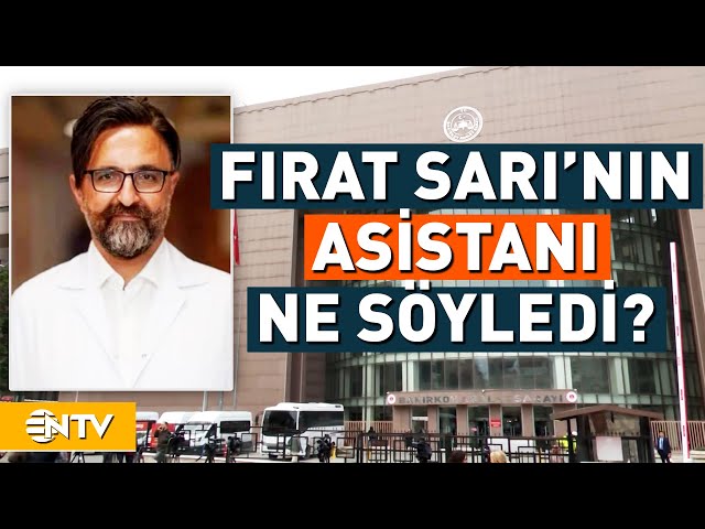 Yenidoğan Çetesi Üyesi Doktor Fırat Sarı'nın Asistanı Savunma Yaptı | NTV