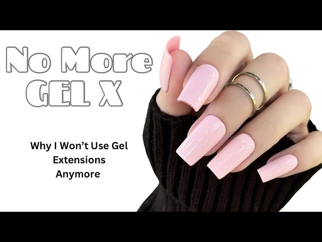 Watch this BEFORE you try Gel X or gel extensions | Why I won’t do them on my nails ever again