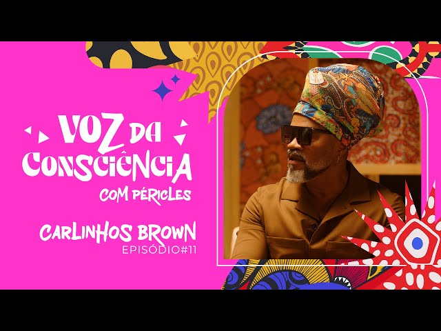 Péricles | Voz Da Consciência - Episódio 11 (Carlinhos Brown)