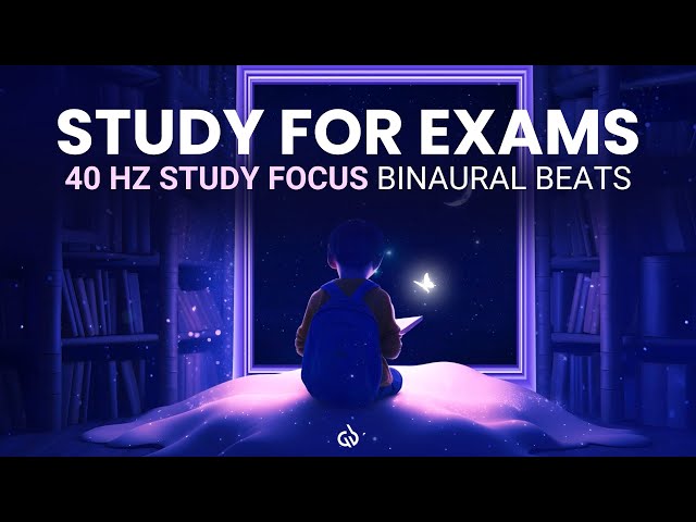 Study for Exams: 40 Hz Study Focus Binaural Beats, Intense Focus Gamma Waves