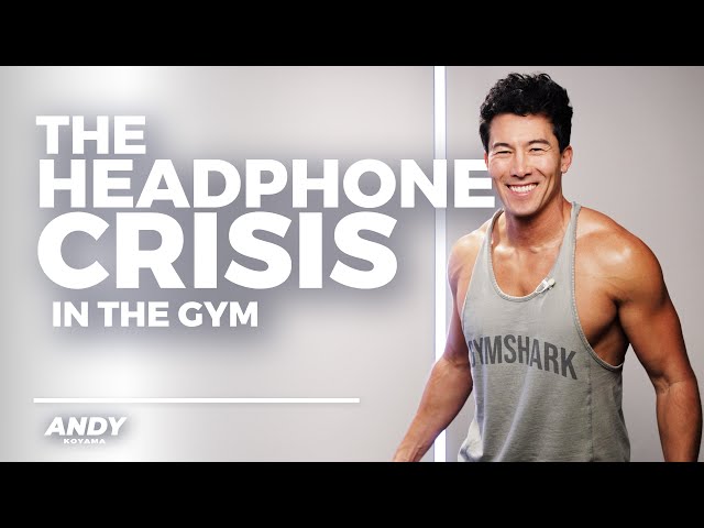 Solving the Gym Headphones Dilemma | Etiquette