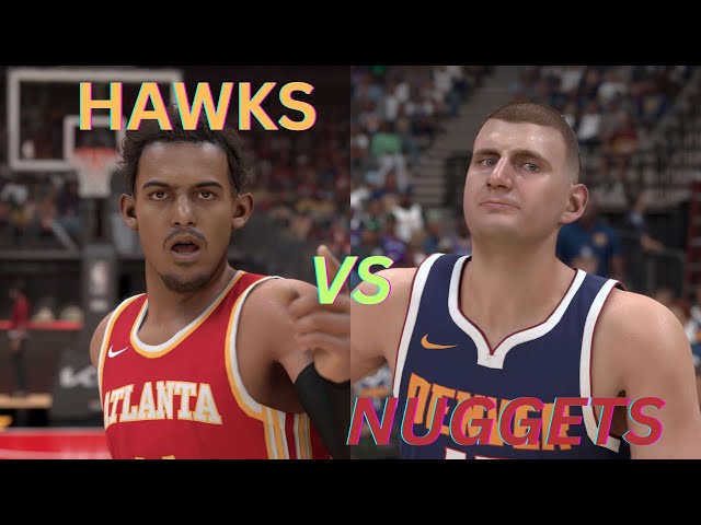 Atlanta Hawks VS Denver Nuggets - NBA2K24 - PS5