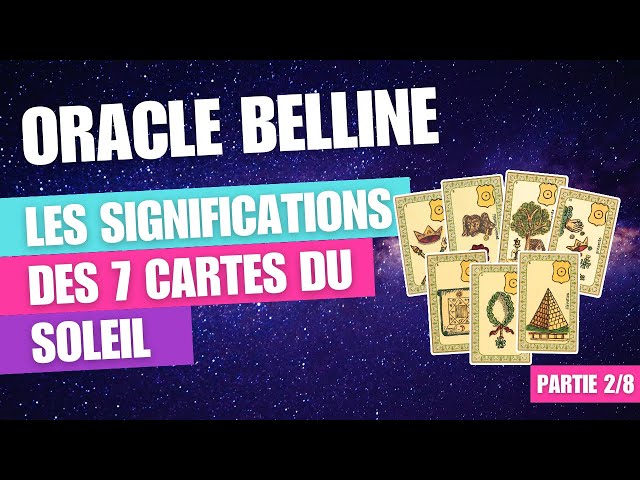 Partie 2/8 Oracle Belline  - Les significations des cartes du soleil