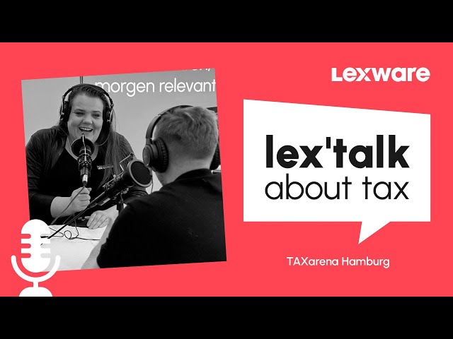 lex'talk about tax 100 – Unsere Jubiläumsausgabe live von der TAXarena Hamburg