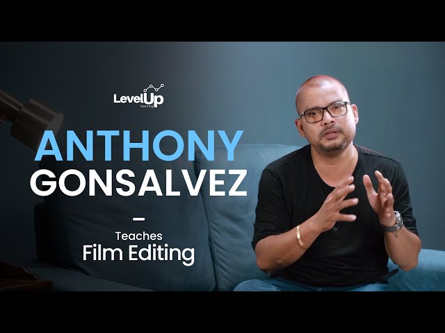 Anthony Gonzalves Teaches Editing | Trailer | Editing Masterclass | LevelUp Learning