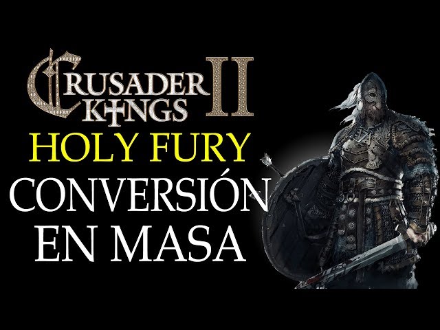 CRUSADER KINGS 2 HOLY FURY - CONVERSIÓN EN MASA