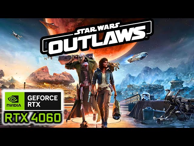 Star Wars Outlaws Tested on NVIDIA RTX 4060: Ultra Settings, 1080p, 30 FPS