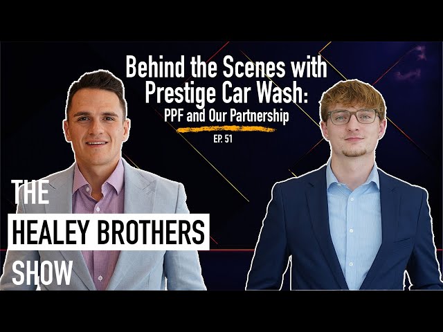 Behind the Scenes with Prestige Car Wash: PPF and Our Partnership | The Healey Brothers Show | Ep.51