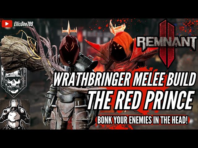 The Red Prince WRATHBRINGER MELEE TANK APOCALYPSE Build - Remnant 2 The Forgotten Kingdom DLC