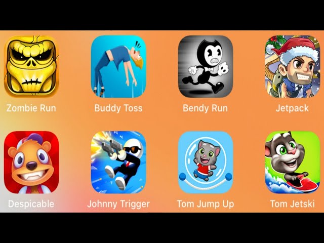 Zombie Run,Buddy Toss,Bendy Run,Jetpack,Despicable,Johnny Trigger,Tom Jump Up,Tom Jetski