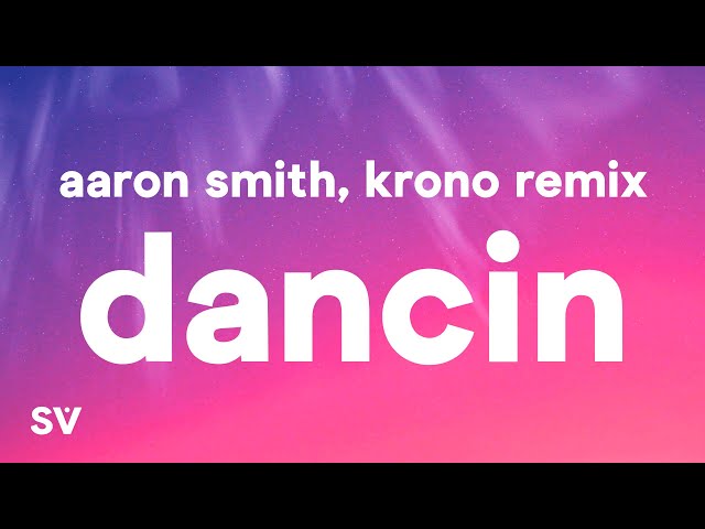 Aaron Smith - Dancin (KRONO Remix) - Lyrics