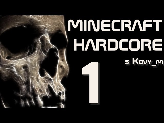 Kovy_ v Minecraft Hardcore- 1.díl - START!