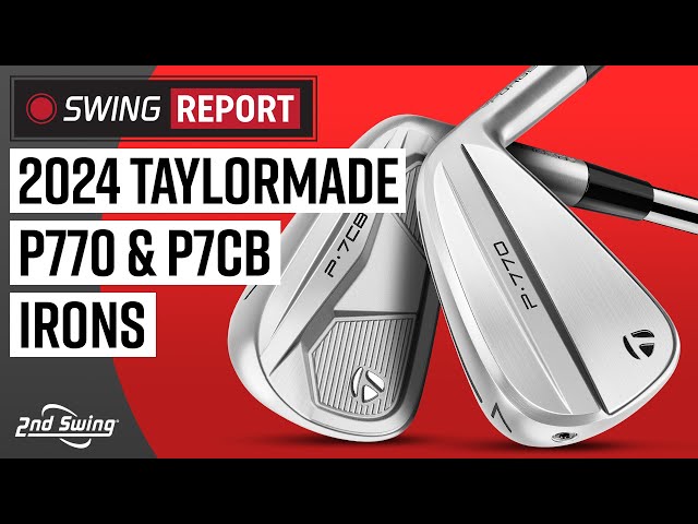 TAYLORMADE P770 & P7CB IRONS | The Swing Report