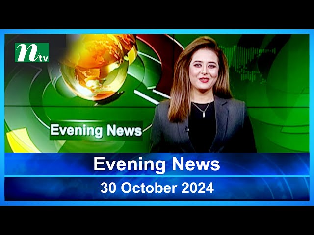 🟢 Evening News | 30 October 2024 | Latest English Bulletin | NTV Latest News Bulletin | NTV News