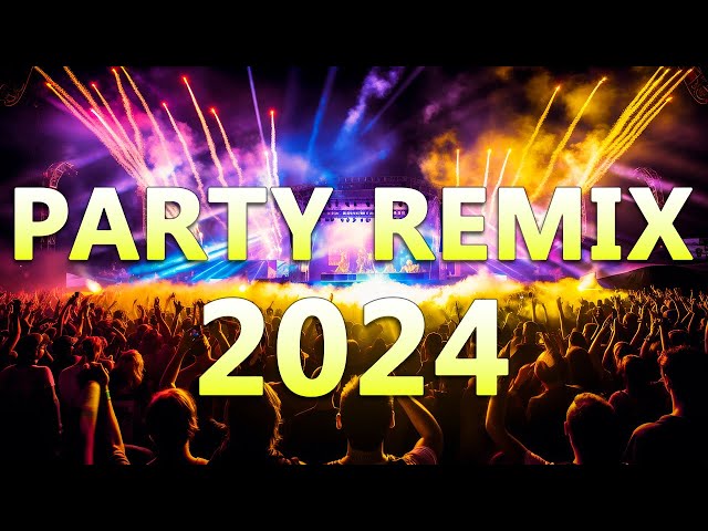 PARTY REMIX 2024 🔥 Mashups & Remixes Of Popular Songs 🔥 DJ Remix Club Music Dance Mix 2024