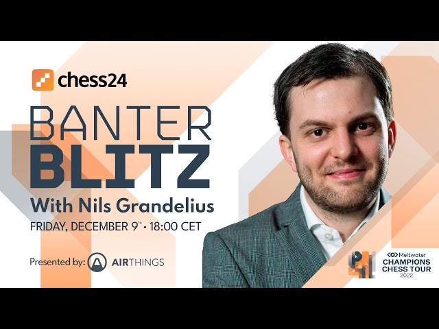 Banter Blitz with Nils Grandelius