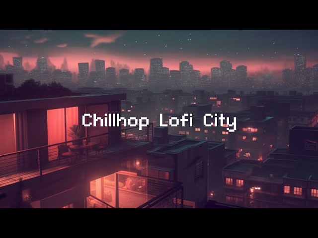 Chillhop Lofi City 🌃 Rainy Lofi Hip Hop Mix [ Beats To Relax / Chill To ]