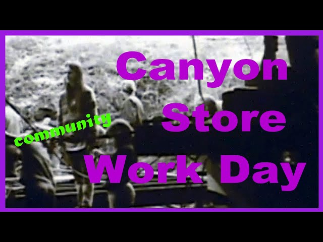 Canyon Store Community Work Day in the Sixties