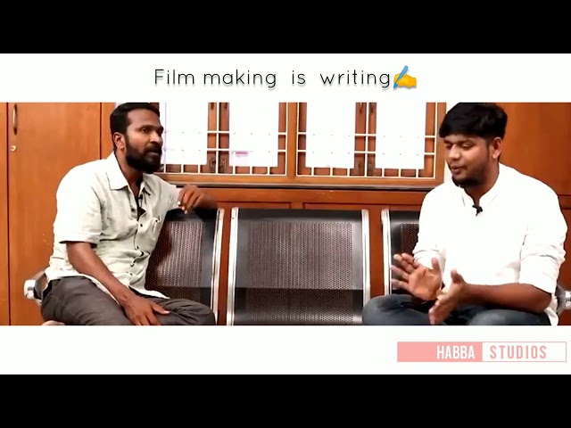 Vetrimaran tips for film making | film making is writing | Vetrimaran interview | Habba studios |