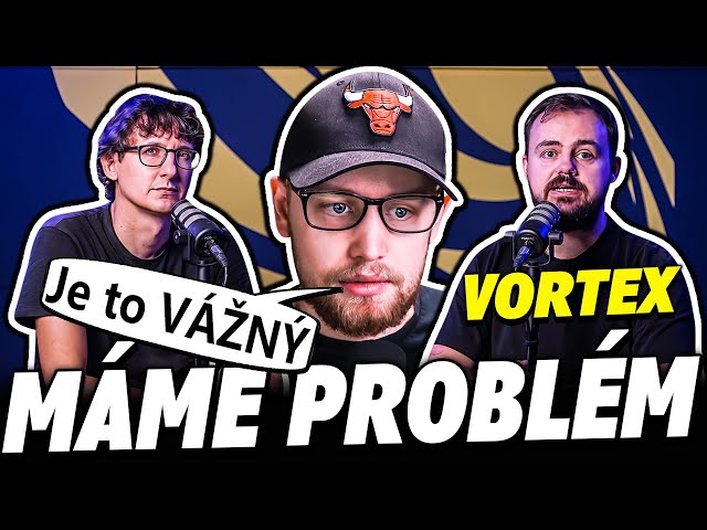 Vortex má vážný PROBLÉM