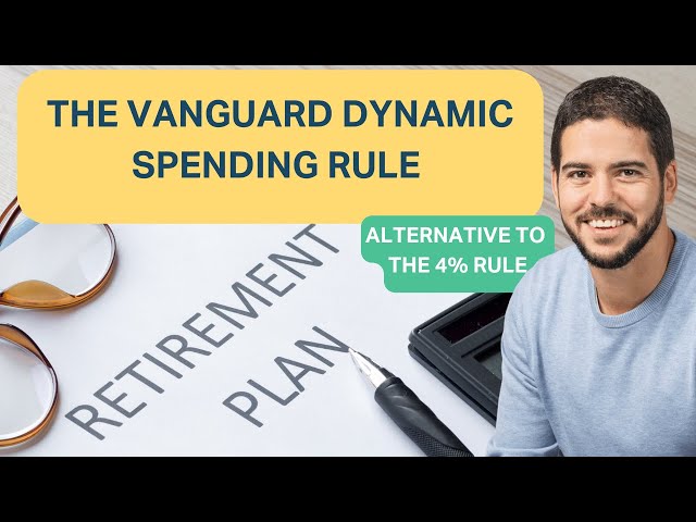 Alternative to the 4% Rule - The Vanguard Dynamic Spending Rule Explained