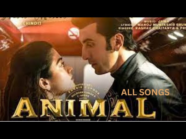 ANIMAL: All(Song) Ranbir Kapoor,Rashmika|,Siddharth-Garima |Bhushan K|Sandeep V|Arijit,Shreyas P