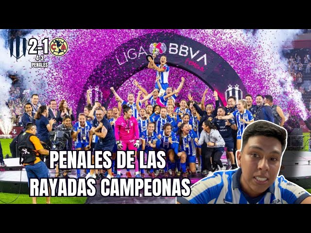 TANDA DE PENALES RAYADAS VS AMERICA | RAYADAS CAMPEONAS DE LA LIGA MX FEMENIL | NEEGRINGO RAYADO