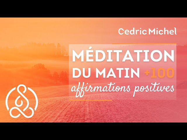 MEDITATION DU MATIN : nouvelle version (relaxation + affirmations positives)  🎧🎙 Cédric Michel