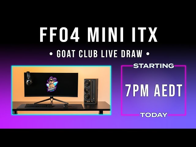 GOAT CLUB LIVE DRAW - XiiKii Industry FF04 ProArt ITX