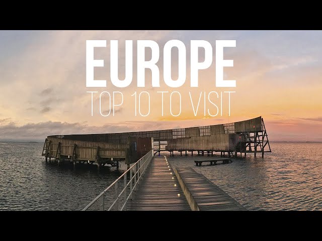 What 10 Best Places to Visit in Europe?