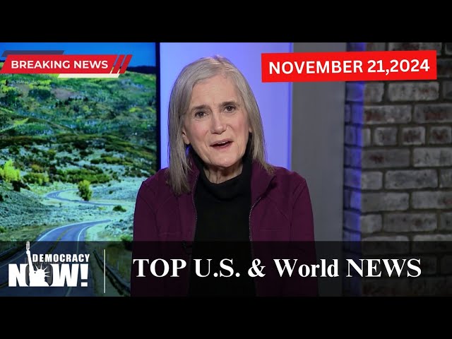 BREAKING: Shocking U.S. & World News You Need to Know (November 21) | Democracy Now!