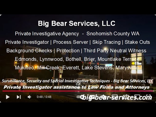 Process Server near me - Edmonds Lynnwood Bothell Brier Mountlake Terrace WA  Big Bear Services LLC