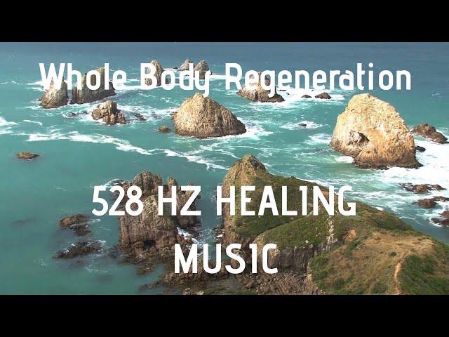 528Hz - Whole Body Regeneration - Full Body Healing | Bring Positive Transformation