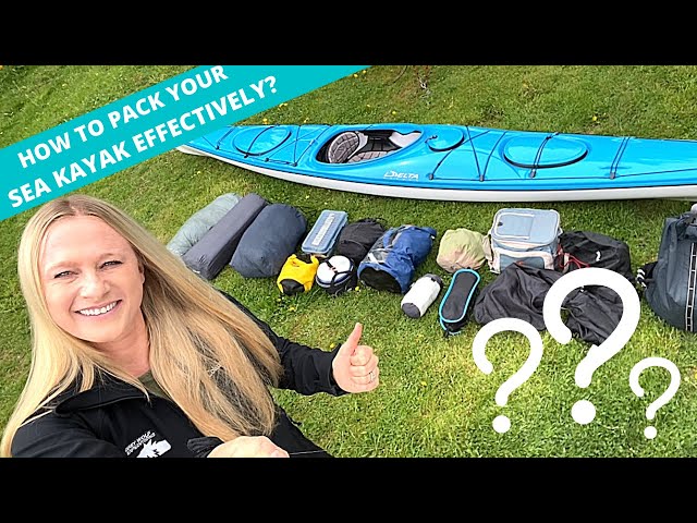 How to pack your sea kayak effectively for a multi day sea kayak expedition?