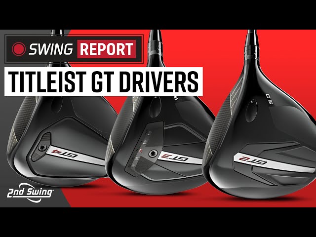 TITLEIST GT DRIVERS | GT2, GT3, GT4 | The Swing Report