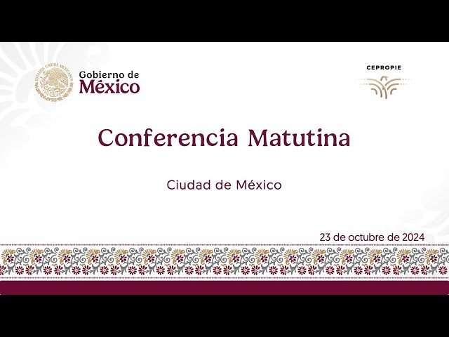 Conferencia matutina del miércoles 23 de octubre, 2024. 0016